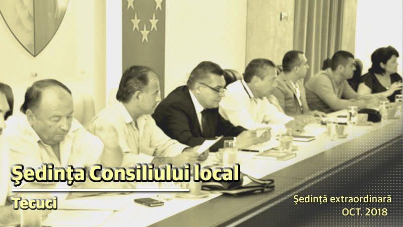 Sedinta extraordinara a Consiliului Local Tecuci oct.2018