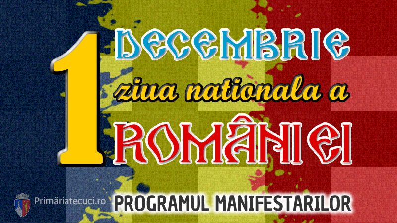 Ziua Nationala a romaniei programul Manifestarilor la Tecuci